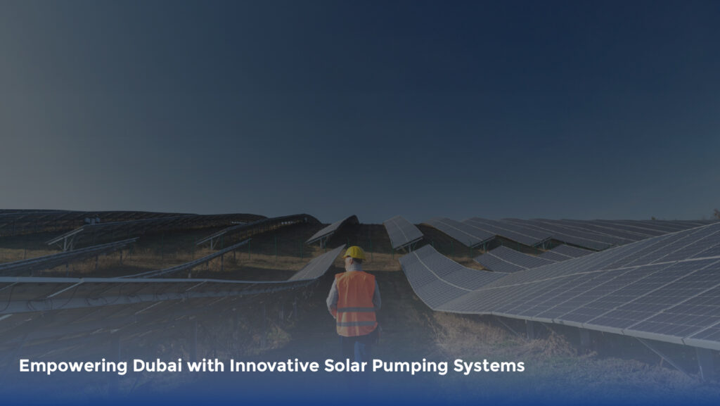 Solar Water Pumping Solutions in Dubai